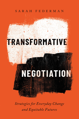 Transformative Negotiation: Strategies for Everyday Change and Equitable Futures Cover Image