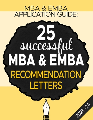 MBA & Emba Application Guide: 25 Successful MBA & EMBA Recommendation Letters Cover Image