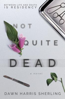 Not Quite Dead By Dawn Harris Sherling Cover Image