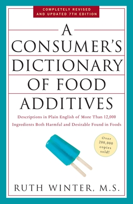 A Consumer's Dictionary of Food Additives, 7th Edition: Descriptions in Plain English of More Than 12,000 Ingredients Both Harmful and Desirable Found in Foods Cover Image