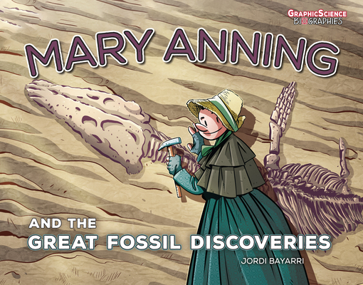 Mary Anning and the Great Fossil Discoveries By Jordi Bayarri Dolz, Jordi Bayarri Dolz (Illustrator) Cover Image