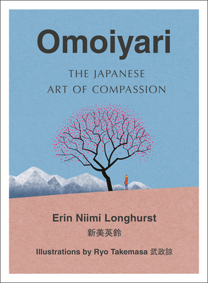 Omoiyari: The Japanese Art of Compassion By Erin Niimi Longhurst Cover Image