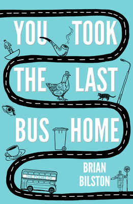 You Took the Last Bus Home: The Poems of Brian Bilston Cover Image