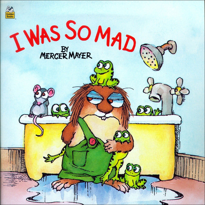I Was So Mad (Mercer Mayer's Little Critter (Pb)) By Mercer Mayer Cover Image