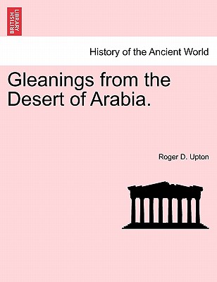 Gleanings from the Desert of Arabia. By Roger D. Upton Cover Image
