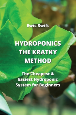 Hydroponics: The Cheapest & Easiest Hydroponic System for Beginners Cover Image