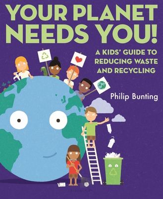 Your Planet Needs You: A Kids' Guide to Reducing Waste and Recycling Cover Image