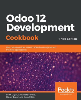 Odoo 12 Development Cookbook By Parth Gajjar, Alexandre Fayolle, Holger Brunn Cover Image