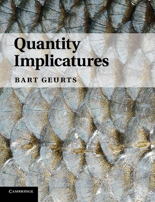 Quantity Implicatures By Bart Geurts Cover Image