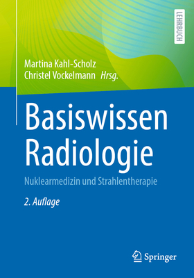 Basiswissen Radiologie: Nuklearmedizin Und Strahlentherapie (Springer-Lehrbuch)