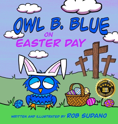 Owl B. Blue on Easter Day: A Children's Book About A Little Owl