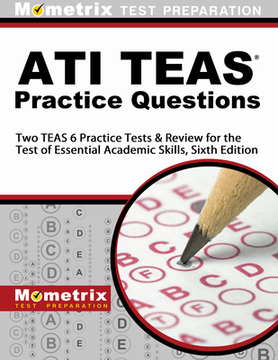 Ati Teas Practice Questions: Two Teas 6 Practice Tests & Review for the Test of Essential Academic Skills, Sixth Edition Cover Image
