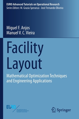 Facility Layout: Mathematical Optimization Techniques and Engineering Applications (Euro Advanced Tutorials on Operational Research)