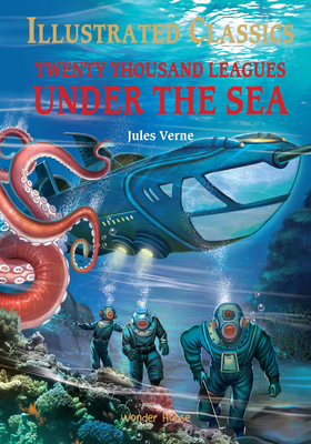 Twenty Thousand Leagues Under The Sea (Illustrated Classics) Cover Image