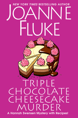 Triple Chocolate Cheesecake Murder: An Entertaining & Delicious Cozy Mystery with Recipes (A Hannah Swensen Mystery #27) By Joanne Fluke Cover Image