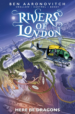 Rivers of London: Here Be Dragons By Ben Aaronovitch, James Swallow, Andrew Cartmel Cover Image