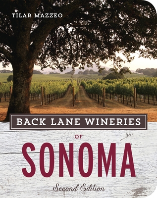 Back Lane Wineries of Sonoma, Second Edition By Tilar Mazzeo Cover Image