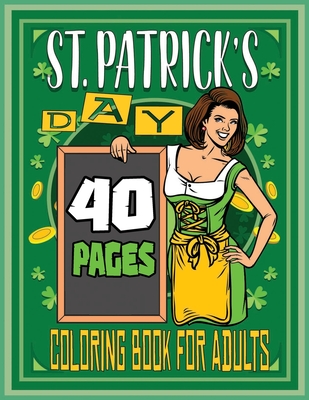 St. Patrick's Day Coloring Book For Adults: Funny Patrick Colorists Pages Irish Holiday Adult Ages Designs Cover Image