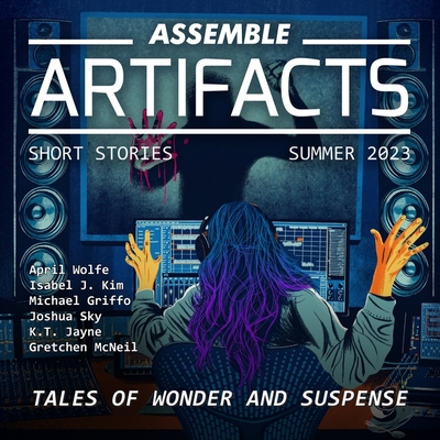 Assemble Artifacts Short Story Magazine: Summer 2023