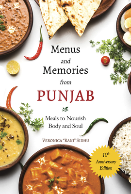 Menus and Memories from Punjab: Meals to Nourish Body and Soul Cover Image