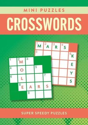 Mini Puzzles Crosswords: Over 130 Super Speedy Puzzles