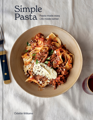 Simple Pasta: Pasta Made Easy. Life Made Better. [A Cookbook] Cover Image