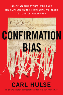 Confirmation Bias: Inside Washington's War Over the Supreme Court, from Scalia's Death to Justice Kavanaugh Cover Image