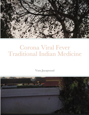 Corona Viral Fever TraditionalIndian Medicine By Vasu Jayaprasad Cover Image