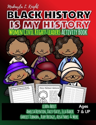 Black History Is My History - Women Civil Rights Leaders: Gift for African American Children 7 - 10, Coloring and Writing Activity Books for Boys and Cover Image