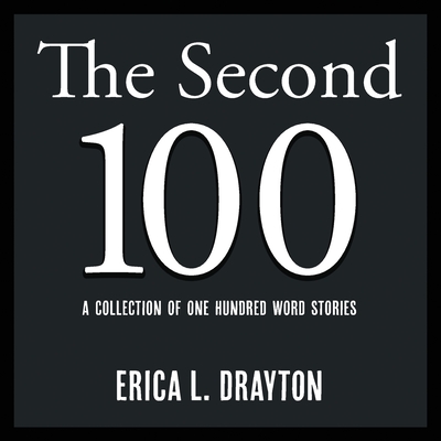 The Second 100: A Collection of One Hundred Word Stories (100 Word Stories #2)