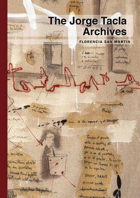 Jorge Tacla: The Jorge Tacla Archives By Jorge Tacia (Artist), Thomas Rothe (Editor), Josh T. Franco (Preface by) Cover Image