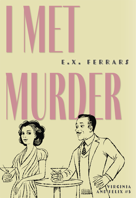I Met Murder (Virginia and Felix #5)
