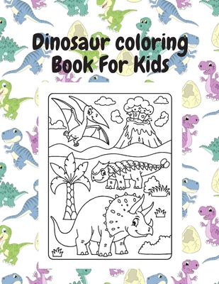 Download Dinosaur Coloring Book For Kids Dinosaur Coloring Book For Kids Great Gift For Boys Girls Paperback West Side Books