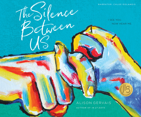 The Silence Between Us: I See You. Now Hear Me. By Alison Gervais Cover Image