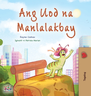 The Traveling Caterpillar (Tagalog Children's Book) (Tagalog Bedtime Collection) Cover Image