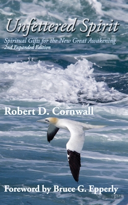 Unfettered Spirit: Spiritual Gifts for the New Great Awakening (Expanded) Cover Image