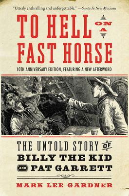 To Hell on a Fast Horse Updated Edition: The Untold Story of Billy the Kid and Pat Garrett Cover Image