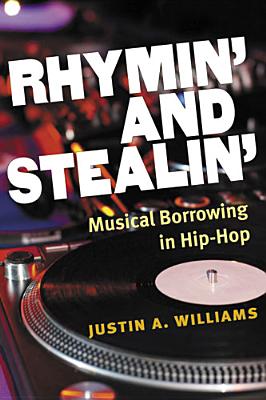 Rhymin' and Stealin': Musical Borrowing in Hip-Hop (Tracking Pop) By Dr. Justin A. Williams Cover Image