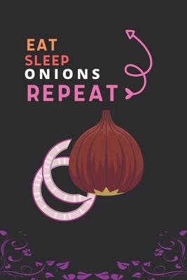 Eat Sleep Onions Repeat: Best Gift for Onions Lovers, 6 x 9 in, 110 pages book for Girl, boys, kids, school, students By Doridro Press House Cover Image
