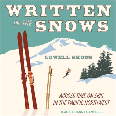 Written in the Snows: Across Time on Skis in the Pacific Northwest Cover Image