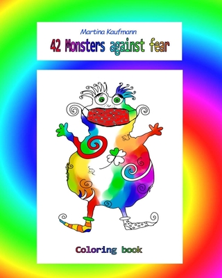 42 monsters against fear: Coloring book with 42 monsters and many creative pages for self-reflection and mental health. For fear of desease, pan Cover Image