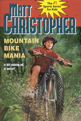 Mountain Bike Mania By Matt Christopher, The #1 Sports Writer for Kids (Illustrator) Cover Image