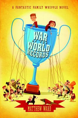Cover for War of the World Records (The Fantastic Family Whipple #2)