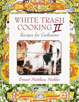 WHITE TRASH COOKING By Ernest Matthew Mickler