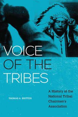 Voice of the Tribes: A History of the National Tribal Chairmen's Association (New Directions in Native American Studies #20)