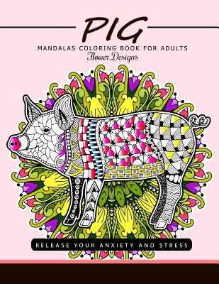 Pig Mandala Coloring Book for Adults: Release your Anxiety and Stress (The best  Adults coloring book) (Paperback)