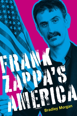 Frank Zappa's America By Bradley Morgan, Jeremy Richey (Foreword by) Cover Image
