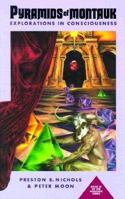 Pyramids of Montauk: Explorations in Consciousness By Peter Moon, Preston B. Nichols, Preston B. Nichols (Joint Author) Cover Image
