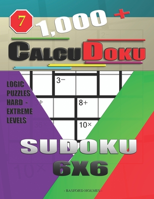 1,000 + Calcudoku sudoku 6x6: Logic puzzles hard - extreme levels  (Paperback)