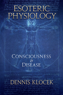 Esoteric Physiology: Consciousness and Disease By Dennis Klocek Cover Image